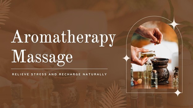 Aromatherapy Massage: Relieve Stress and Recharge Naturally