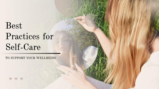 Best Practices for Self-Care to Support Your Wellbeing